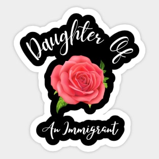 Daughter Of An Immigrant,Latina power tees, Asian Heritage gift Sticker